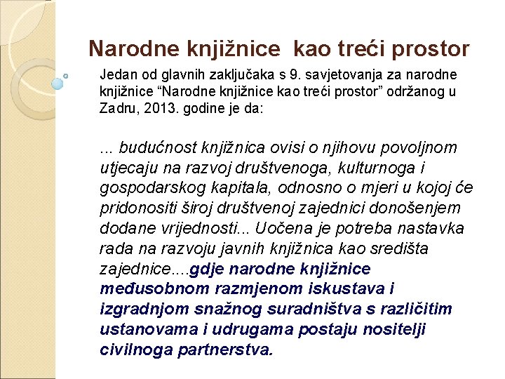 Narodne knjižnice kao treći prostor Jedan od glavnih zaključaka s 9. savjetovanja za narodne