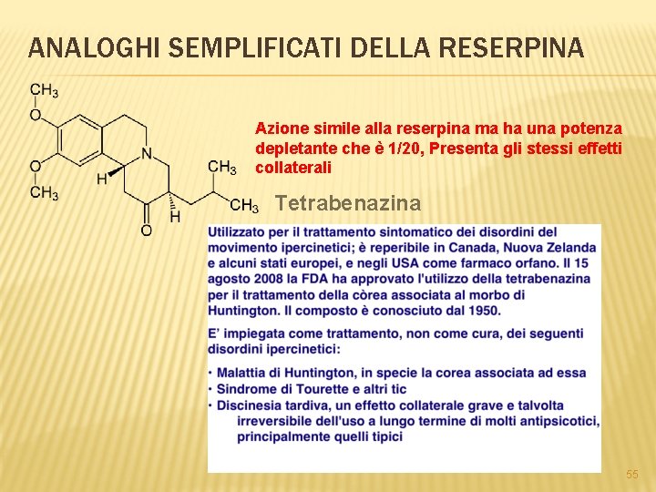 ANALOGHI SEMPLIFICATI DELLA RESERPINA Azione simile alla reserpina ma ha una potenza depletante che