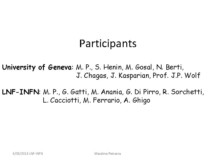 Participants University of Geneva: M. P. , S. Henin, M. Gosal, N. Berti, J. Participants University of Geneva: M. P. , S. Henin, M. Gosal, N. Berti, J.
