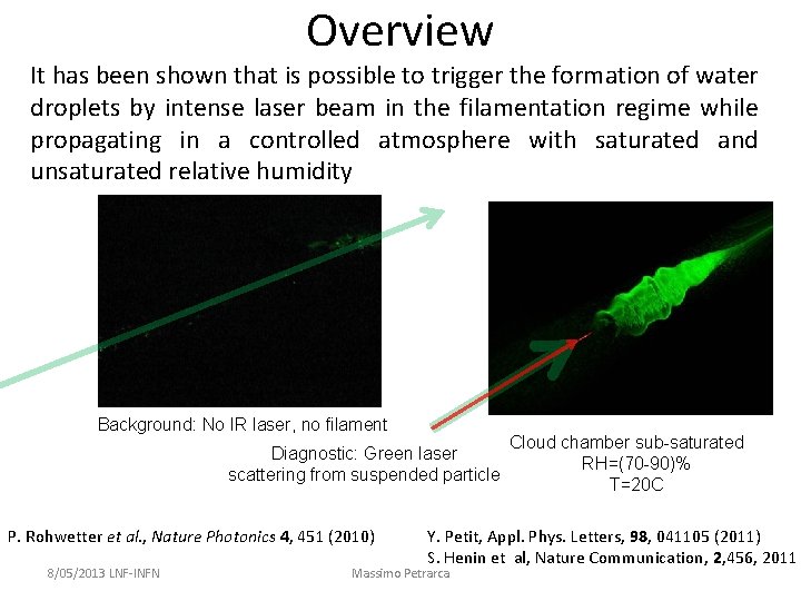 Overview It has been shown that is possible to trigger the formation of water Overview It has been shown that is possible to trigger the formation of water