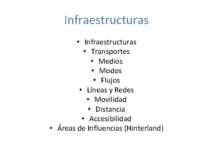 Infraestructuras • Transportes • Medios • Modos • Flujos • Líneas y Redes •