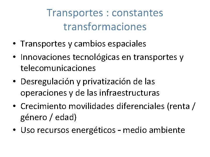 Transportes : constantes transformaciones • Transportes y cambios espaciales • Innovaciones tecnológicas en transportes