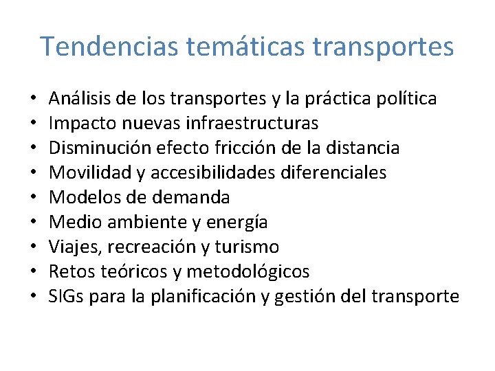 Tendencias temáticas transportes • • • Análisis de los transportes y la práctica política