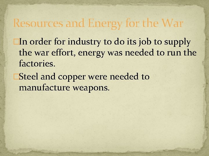 Resources and Energy for the War �In order for industry to do its job Resources and Energy for the War �In order for industry to do its job