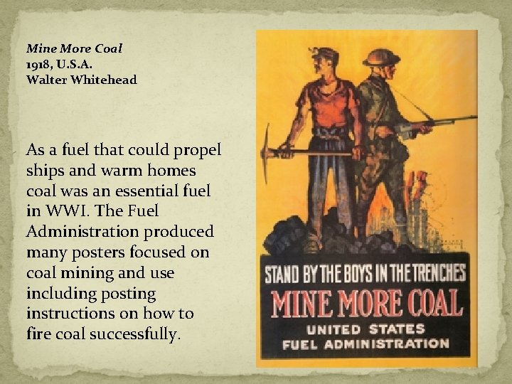 Mine More Coal 1918, U. S. A. Walter Whitehead As a fuel that could Mine More Coal 1918, U. S. A. Walter Whitehead As a fuel that could