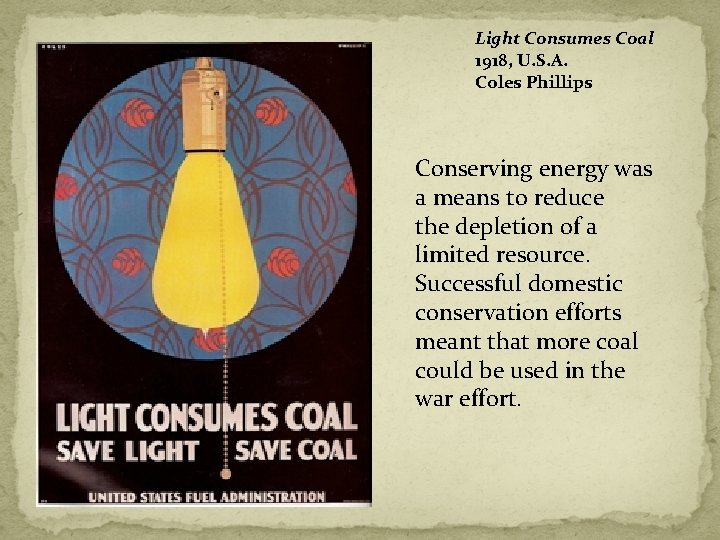 Light Consumes Coal 1918, U. S. A. Coles Phillips Conserving energy was a means Light Consumes Coal 1918, U. S. A. Coles Phillips Conserving energy was a means