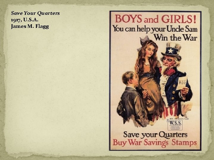 Save Your Quarters 1917, U. S. A. James M. Flagg Save Your Quarters 1917, U. S. A. James M. Flagg