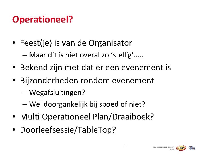 Operationeel? • Feest(je) is van de Organisator – Maar dit is niet overal zo