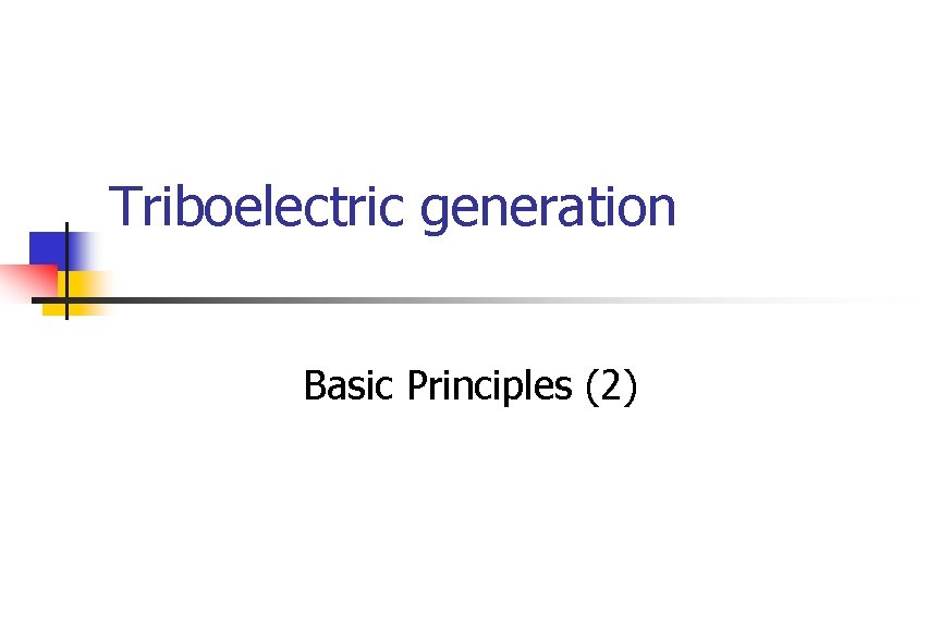 Triboelectric generation Basic Principles (2) 