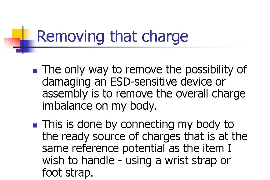 Removing that charge The only way to remove the possibility of damaging an ESD-sensitive