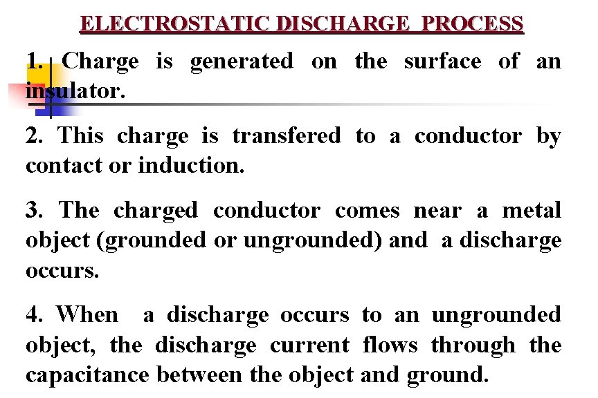 ELECTROSTATIC DISCHARGE PROCESS 1. Charge is generated on the surface of an insulator. 2.