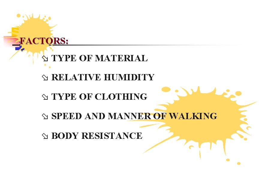 FACTORS: ø TYPE OF MATERIAL ø RELATIVE HUMIDITY ø TYPE OF CLOTHING ø SPEED