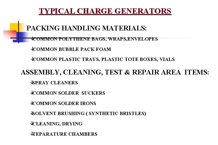 TYPICAL CHARGE GENERATORS PACKING HANDLING MATERIALS: âCOMMON POLYTHENE BAGS, WRAPS, ENVELOPES âCOMMON BUBBLE PACK