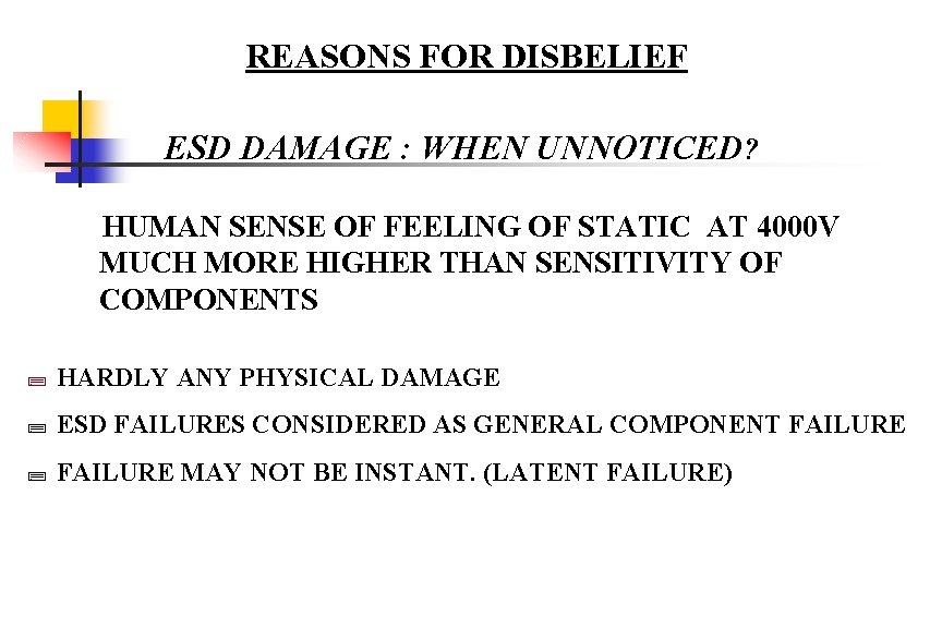 REASONS FOR DISBELIEF ESD DAMAGE : WHEN UNNOTICED? HUMAN SENSE OF FEELING OF STATIC