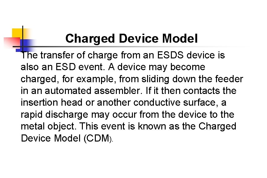 Charged Device Model The transfer of charge from an ESDS device is also an