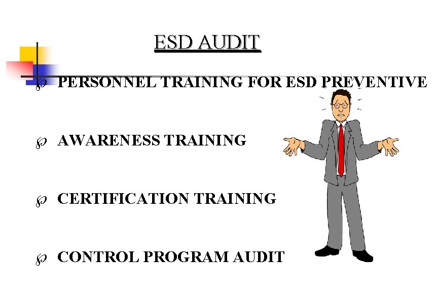 ESD AUDIT Ã PERSONNEL TRAINING FOR ESD PREVENTIVE Ã AWARENESS TRAINING Ã CERTIFICATION TRAINING