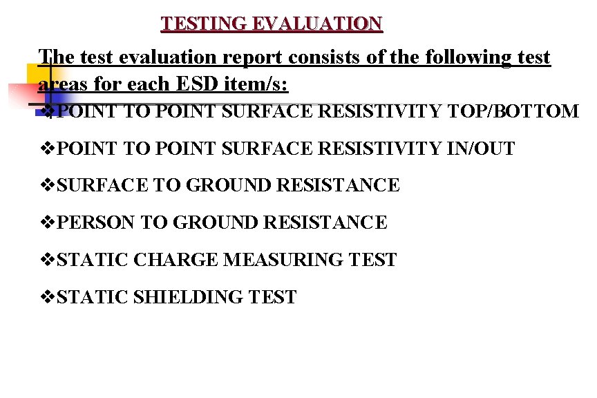 TESTING EVALUATION The test evaluation report consists of the following test areas for each