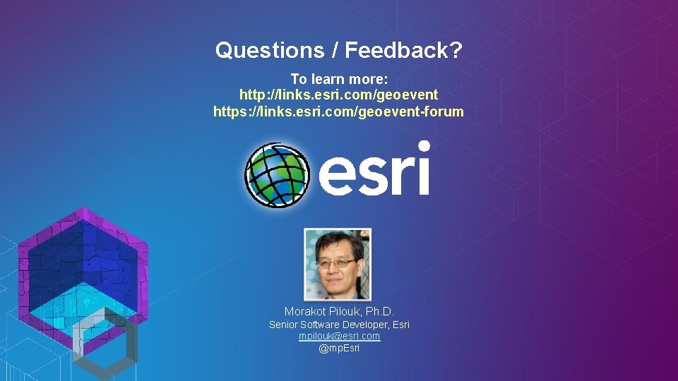 Questions / Feedback? To learn more: http: //links. esri. com/geoevent https: //links. esri. com/geoevent-forum