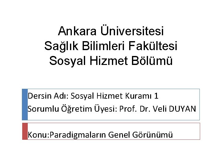 Ankara Üniversitesi Sağlık Bilimleri Fakültesi Sosyal Hizmet Bölümü Dersin Adı: Sosyal Hizmet Kuramı 1