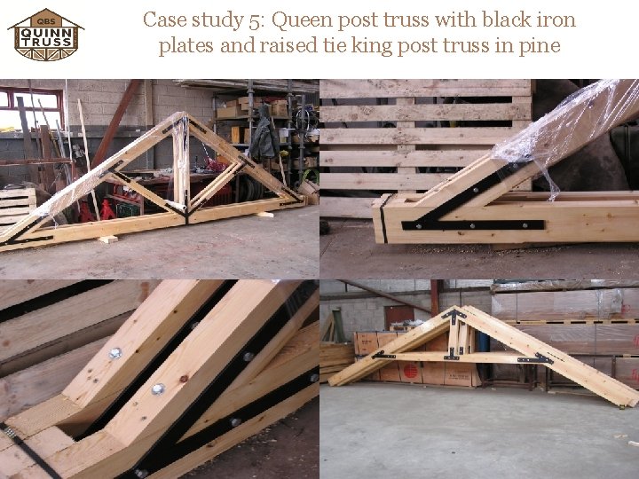 Case study 5: Queen post truss with black iron plates and raised tie king