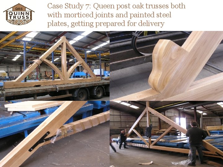 Case Study 7: Queen post oak trusses both with morticed joints and painted steel