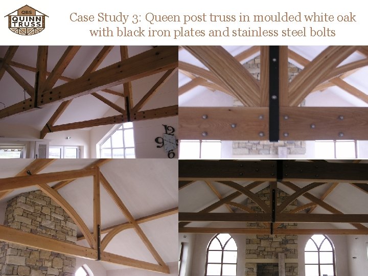 Case Study 3: Queen post truss in moulded white oak with black iron plates