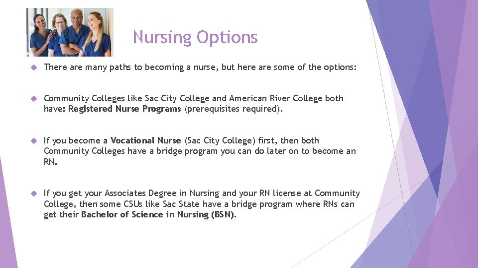 Nursing Options There are many paths to becoming a nurse, but here are some