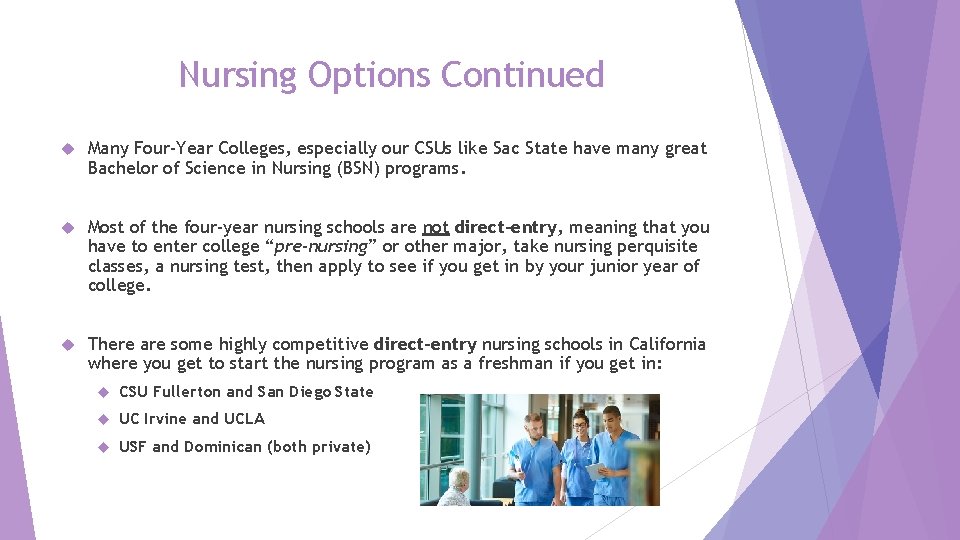 Nursing Options Continued Many Four-Year Colleges, especially our CSUs like Sac State have many