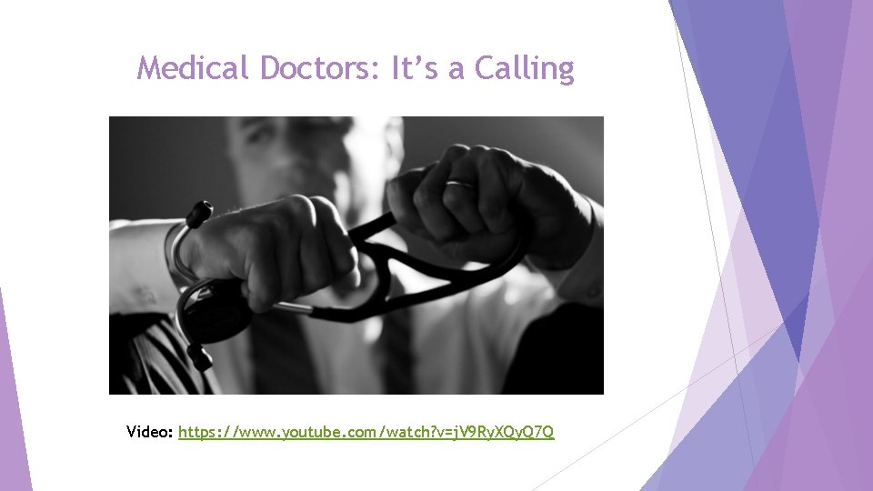 Medical Doctors: It’s a Calling Video: https: //www. youtube. com/watch? v=j. V 9 Ry.