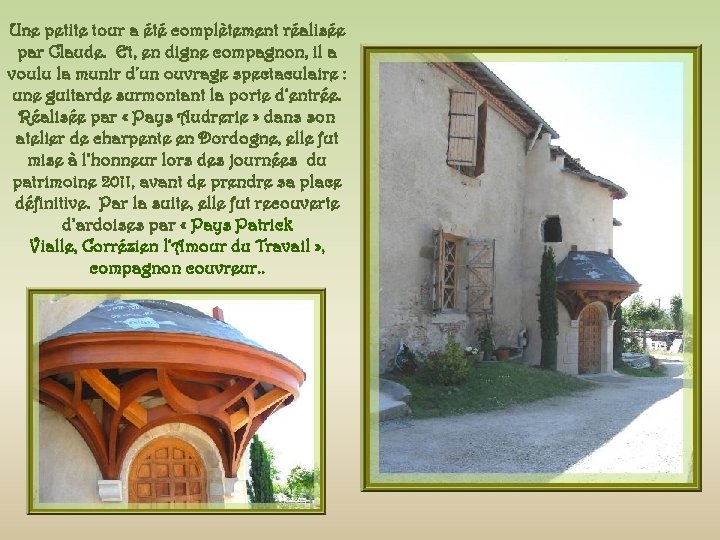 Une petite tour a été complètement réalisée par Claude. Et, en digne compagnon, il