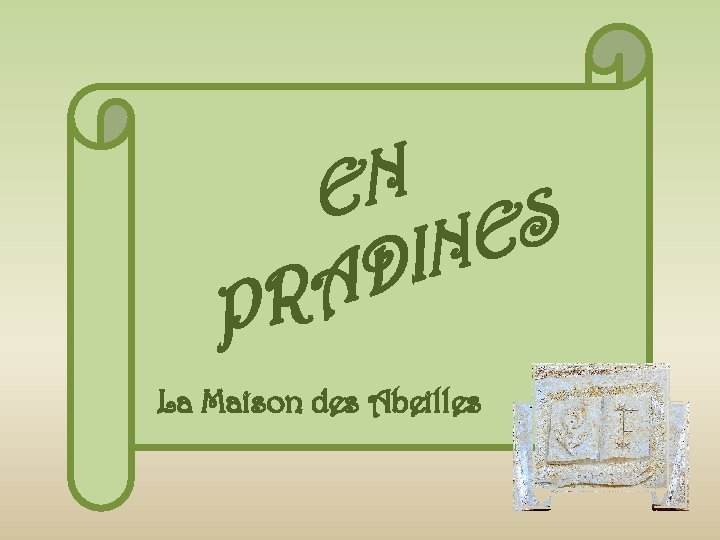 EN S E N I D A R P La Maison des Abeilles 