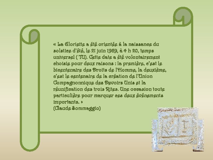  « La Gloriette a été orientée à la naissance du solstice d’été, le