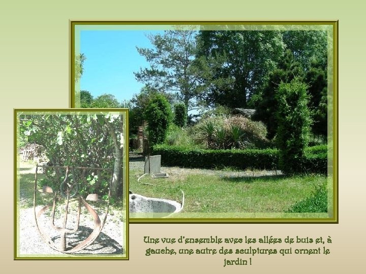 Une vue d’ensemble avec les allées de buis et, à gauche, une autre des