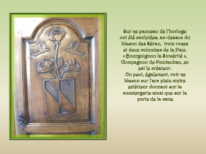 Sur ce panneau de l’horloge ont été sculptées, au-dessus du blason des Séran, trois