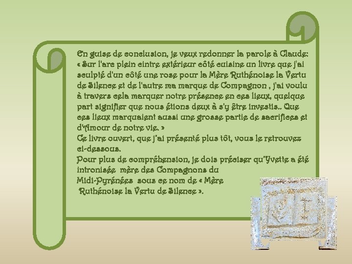 En guise de conclusion, je veux redonner la parole à Claude: « Sur l'arc