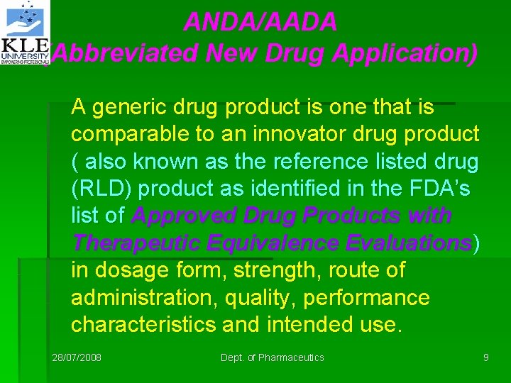 ANDA/AADA (Abbreviated New Drug Application) A generic drug product is one that is comparable