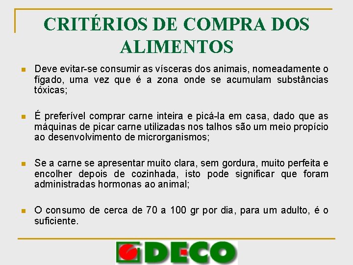 CRITÉRIOS DE COMPRA DOS ALIMENTOS n Deve evitar-se consumir as vísceras dos animais, nomeadamente