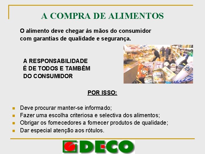 A COMPRA DE ALIMENTOS O alimento deve chegar às mãos do consumidor com garantias