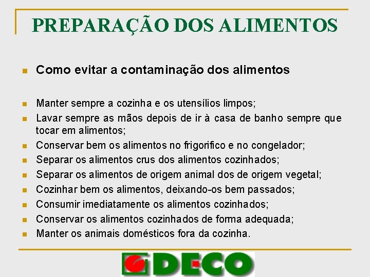 PREPARAÇÃO DOS ALIMENTOS n n n n n Como evitar a contaminação dos alimentos