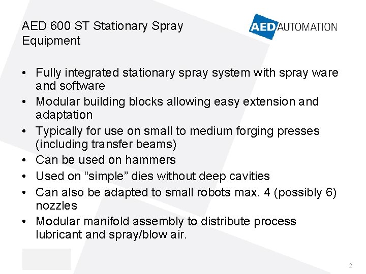 AED 600 ST Stationary Spray Equipment • Fully integrated stationary spray system with spray AED 600 ST Stationary Spray Equipment • Fully integrated stationary spray system with spray