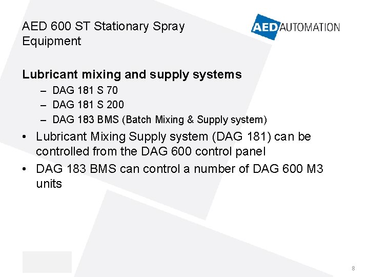 AED 600 ST Stationary Spray Equipment Lubricant mixing and supply systems – DAG 181 AED 600 ST Stationary Spray Equipment Lubricant mixing and supply systems – DAG 181