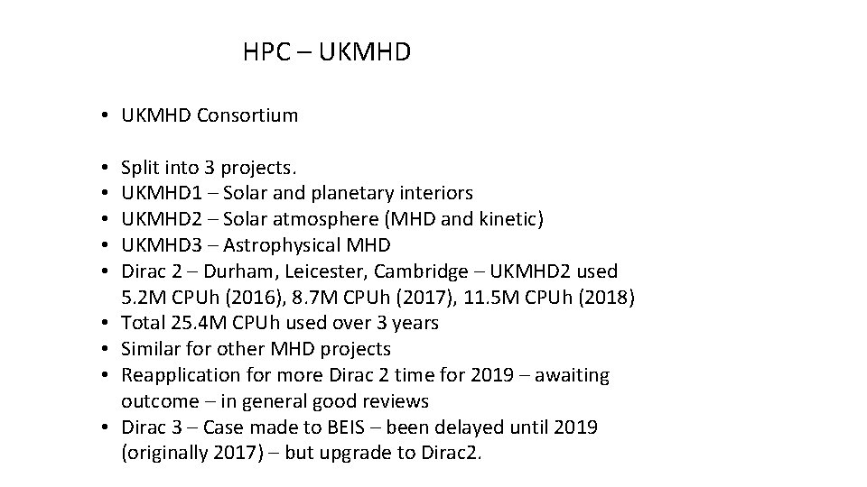 HPC – UKMHD • UKMHD Consortium • • • Split into 3 projects. UKMHD HPC – UKMHD • UKMHD Consortium • • • Split into 3 projects. UKMHD