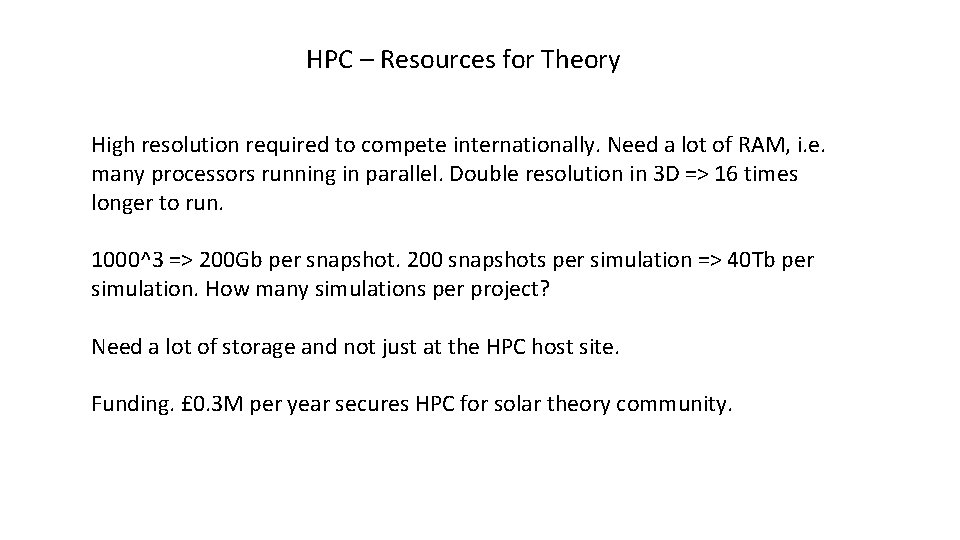HPC – Resources for Theory High resolution required to compete internationally. Need a lot HPC – Resources for Theory High resolution required to compete internationally. Need a lot