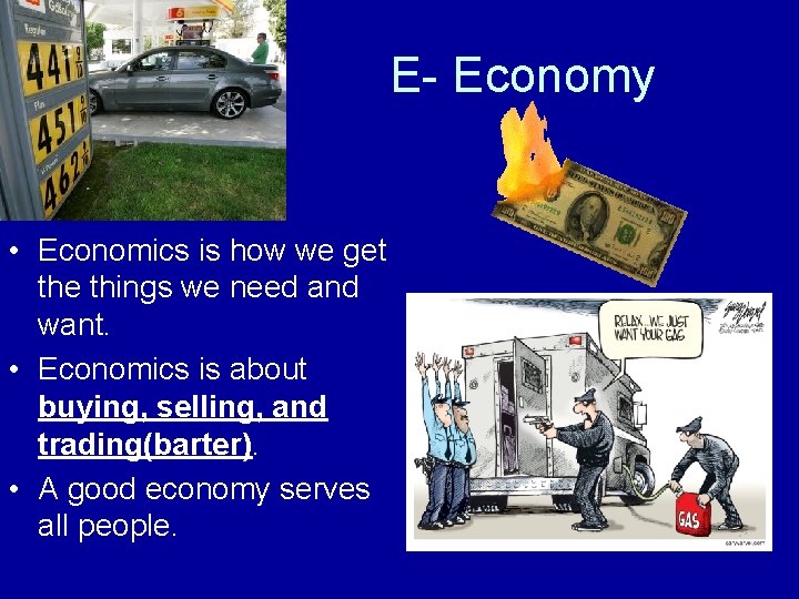 E- Economy • Economics is how we get the things we need and want. E- Economy • Economics is how we get the things we need and want.