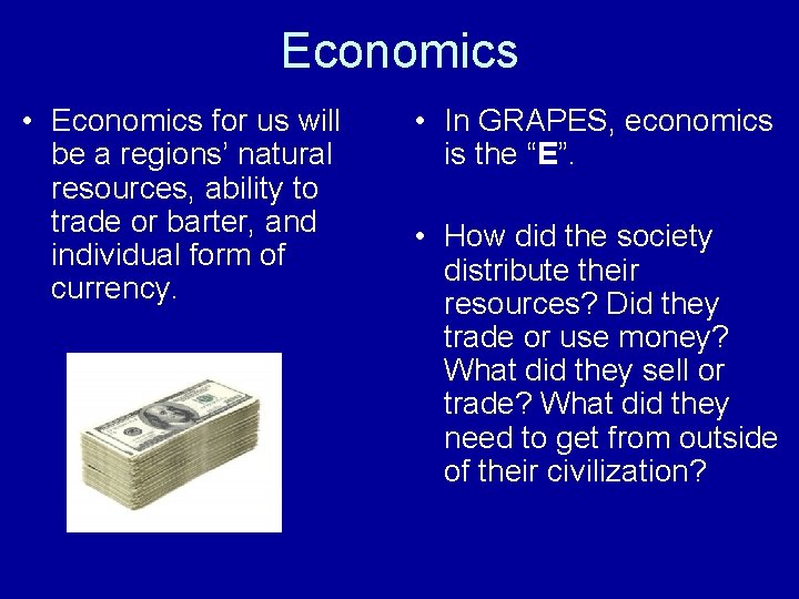 Economics • Economics for us will be a regions’ natural resources, ability to trade Economics • Economics for us will be a regions’ natural resources, ability to trade