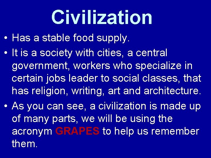 Civilization • Has a stable food supply. • It is a society with cities, Civilization • Has a stable food supply. • It is a society with cities,
