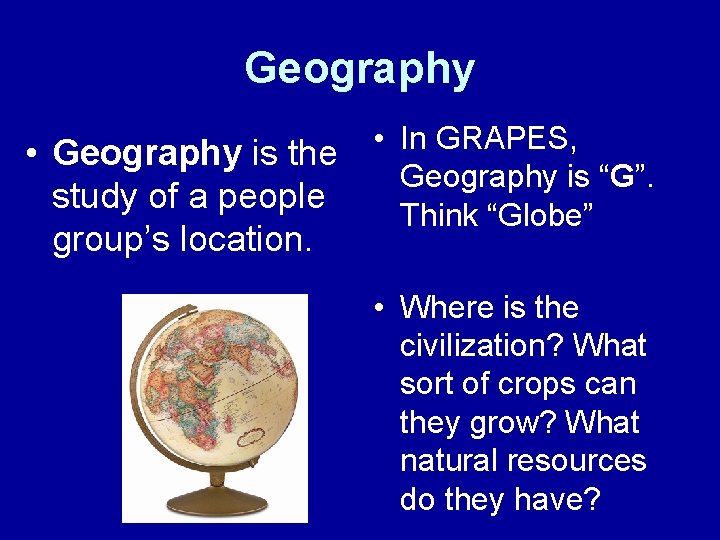 Geography • Geography is the study of a people group’s location. • In GRAPES, Geography • Geography is the study of a people group’s location. • In GRAPES,