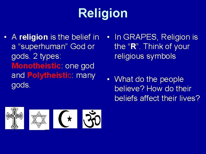 Religion • A religion is the belief in • In GRAPES, Religion is a Religion • A religion is the belief in • In GRAPES, Religion is a