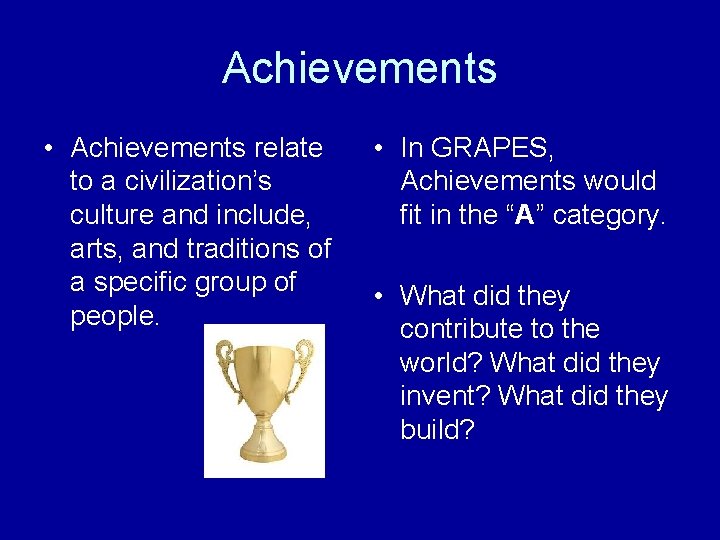 Achievements • Achievements relate to a civilization’s culture and include, arts, and traditions of Achievements • Achievements relate to a civilization’s culture and include, arts, and traditions of