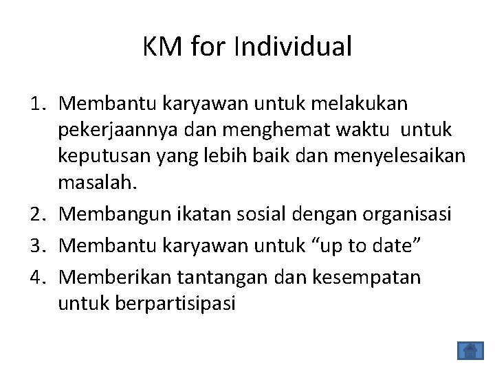 KM for Individual 1. Membantu karyawan untuk melakukan pekerjaannya dan menghemat waktu untuk keputusan